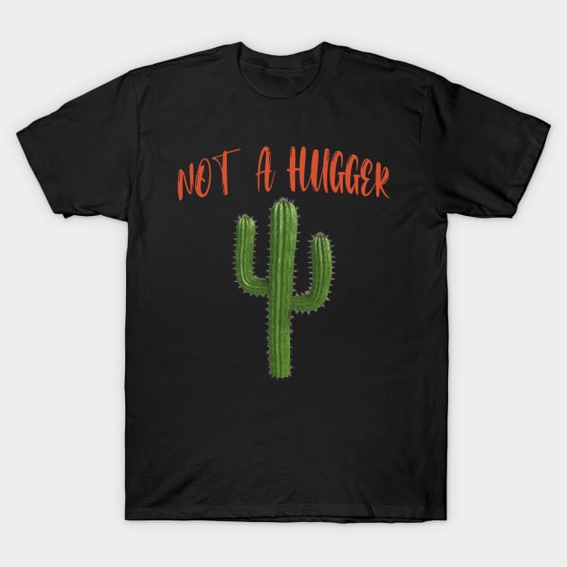 Cactus Funny - Not Much Of A Hugger T-Shirt by Redmart